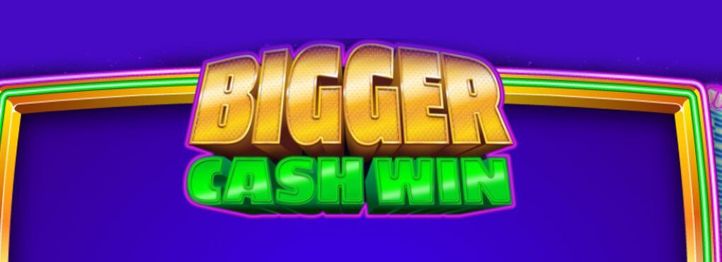 Bigger Cash Win Slots